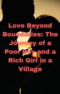 Bild: Love Beyond Boundaries: The Journey of a Poor Boy and a Rich Girl in a Village - Anand Roopnarine