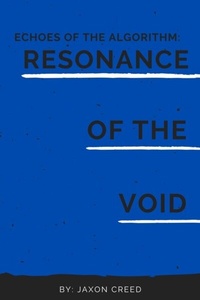 Abbildung von: Echos of the Algorithm: Resonance of the Void (Echoes of the Algorithm, #2) - Jaxon Creed