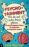 Cover: Psychotainment: Wie du auf jeder Party gl&auml;nzt - Werner Productions