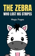 Cover: The Zebra Who Lost His Stripes (Creative Garden, #1) - Magic Pages