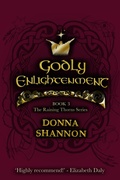 Cover: Godly Enlightenment: Book 3 of the Raining Thorns Series - Donna Shannon