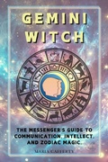 Cover: Gemini Witch: The Messenger's Guide to Communication, Intellect, and Zodiac Magic. (Zodiac Witch Series) - Maria Cafferty