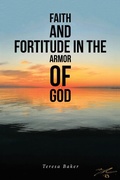 Cover: Faith and Fortitude in the Armor of God - Christian Faith Publishing