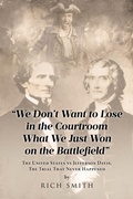 Cover: "We Don't Want to Lose in the Courtroom What We Just Won on the Battlefield" - Covenant Books, Inc.