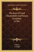 Cover: The Ears Of Lord Chesterfield And Parson Goodman (1786) - Kessinger Publishing