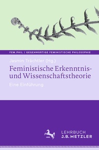 Abbildung von: Feministische Erkenntnis- und Wissenschaftstheorie - J.B. Metzler