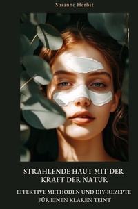 Abbildung von: Strahlende Haut mit der Kraft der Natur - epubli