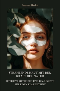 Abbildung von: Strahlende Haut mit der Kraft der Natur - epubli