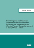 Cover: Entwicklung eines modellbasierten Vorgehenskonzepts f&uuml;r Technisches &Auml;nderungs- und Risikomanagement (Technical Risk and Change Management) in der VUKA-Welt - TeRiCh - Shaker