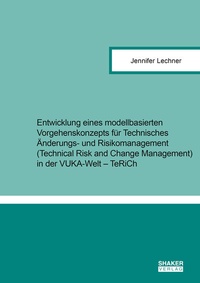 Abbildung von: Entwicklung eines modellbasierten Vorgehenskonzepts für Technisches Änderungs- und Risikomanagement (Technical Risk and Change Management) in der VUKA-Welt - TeRiCh - Shaker