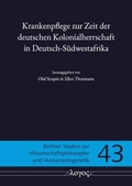 Cover: Krankenpflege zur Zeit der deutschen Kolonialherrschaft in Deutsch-S&uuml;dwestafrika - Logos Berlin