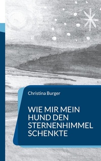 Abbildung von: Wie mir mein Hund den Sternenhimmel schenkte - BoD - Books on Demand