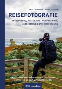 Abbildung von: Reisefotografie - Vorbereitung, Ausrüstung, Motivwahl, Bildgestaltung und -bearbeitung - 360° medien