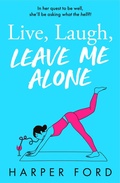 Cover: Live, Laugh, Leave Me Alone - AVON, a division of HarperCollins Publishers Ltd