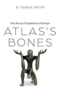 Enlarge image Cover: Atlas's Bones - University of Chicago Press