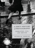Cover: A Dirty History of Photography - University of Chicago Press