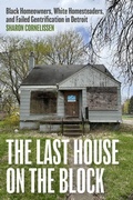 Cover: The Last House on the Block - University of Chicago Press