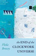 Cover: The End of the Clockwork Universe - Carnegie-Mellon University Press