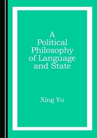 Enlarge image Cover: Political Philosophy of Language and State - Cambridge Scholars Publishing