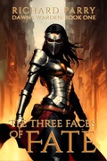 Cover: The Three Faces of Fate (Dawn's Warden, #1) - Richard Parry
