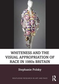Cover: Whiteness and the Visual Appropriation of Race in 1980s Britain - Routledge