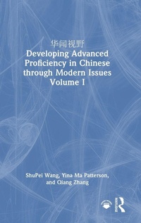 Enlarge image Cover: ???? Developing Advanced Proficiency in Chinese through Modern Issues Volume I - Routledge