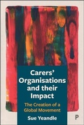Cover: Carers' Organisations and Their Impact - Policy Press