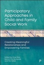 Cover: Participatory Approaches in Child and Family Social Work - Policy Press