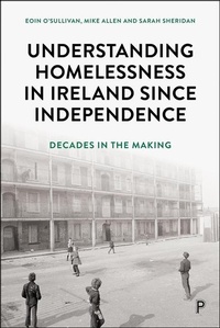 Enlarge image Cover: Understanding Homelessness in Ireland Since Independence - Policy Press