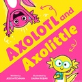 Cover: Axolotl and Axolittle - Sourcebooks Jabberwocky