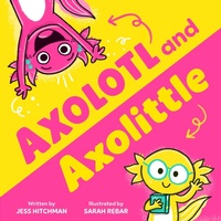 Enlarge image Cover: Axolotl and Axolittle - Sourcebooks Jabberwocky