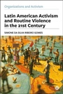 Cover: Latin American Activism and Routine Violence in the 21st Century - Bristol University Press
