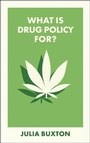 Cover: What Is Drug Policy For? - Bristol University Press