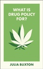 Cover: What Is Drug Policy For? - Bristol University Press