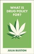 Cover: What Is Drug Policy For? - Bristol University Press