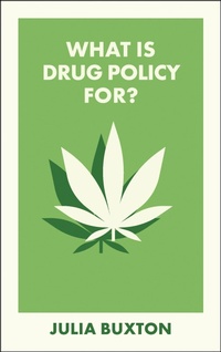 Enlarge image Cover: What Is Drug Policy For? - Bristol University Press
