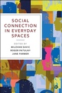Cover: Social Connection in Everyday Spaces - Bristol University Press