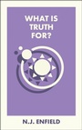 Cover: What Is Truth For? - Bristol University Press