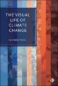 Cover: The Visual Life of Climate Change - Bristol University Press