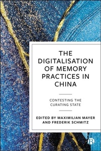 Abbildung von: The Digitalisation of Memory Practices in China - Bristol University Press