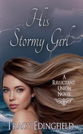 Cover: His Stormy Girl (The Reluctant Unions, #4) - Tracy Edingfield