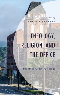 Enlarge image Cover: Theology, Religion, and The Office - Lexington Books/Fortress Academic