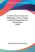 Bild: Le Destin De La France, De L'Allemagne, Et De La Russie, Comme Prolegomenes Du Messianisme (1842) - Kessinger Publishing