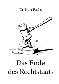 Abbildung von: Das Ende des Rechtstaats - BoD - Books on Demand
