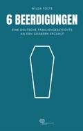 Abbildung von: 6 Beerdigungen - Vergangenheitsverlag