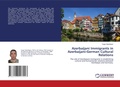 Cover: Azerbaijani Immigrants in Azerbaijani-German Cultural Relations - LAP Lambert Academic Publishing