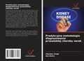 Cover: Predykcyjna metodologia diagnozowania przewlek&iquest;ej choroby nerek - Wydawnictwo Nasza Wiedza