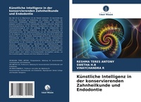 Abbildung von: Kuenstliche Intelligenz in der konservierenden Zahnheilkunde und Endodontie - Verlag Unser Wissen