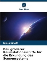 Abbildung von: Bau groesserer Raumstationsschiffe fuer die Erkundung des Sonnensystems - Verlag Unser Wissen