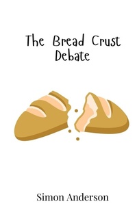 Enlarge image Cover: The Bread Crust Debate - Creative Arts Management Ou